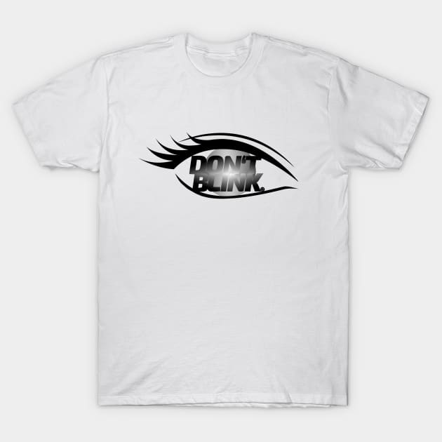 Don't Blink. T-Shirt by twenty20tees